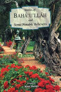  Stories of Bahaullah and Notable Believers
