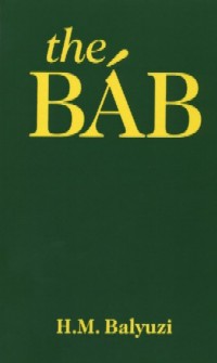 The Bab - Herald of the Day of Days