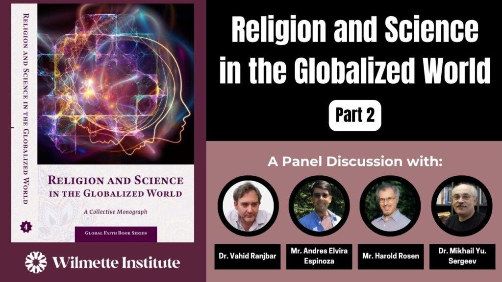 Religion and Science in the Globalized World with Vahid Ranjbar, Andres Espinoza, Harold Rosen, and Mikhail Sergeev, Aug. 13, 2 Eastern