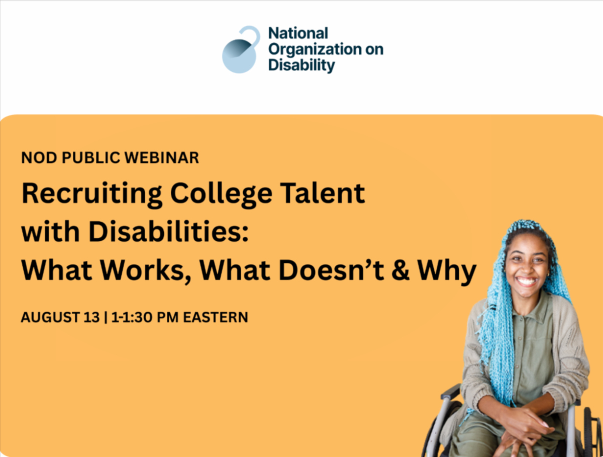 NOD Public Webinar: Recruiting College Talent with Disabilities What Works, What Doesn't and Why. August 13th at 1 pm Eastern