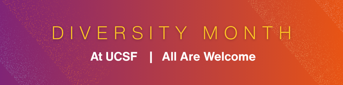 Graphic image of gradient purple to orange background words Diversity Month in yellow text and at UCSF and all are welcome in white text..