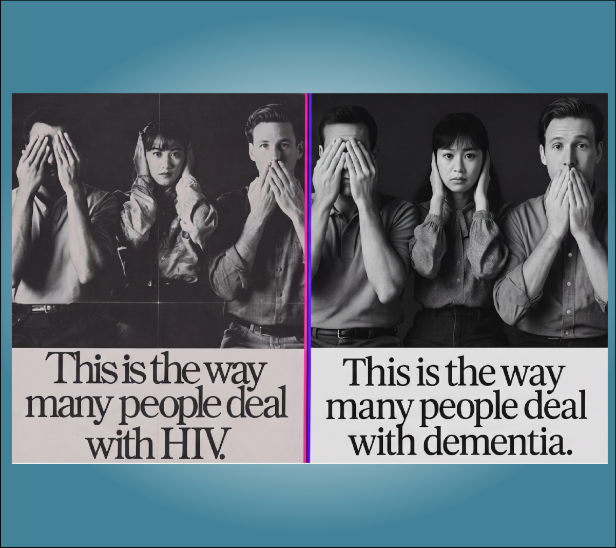 Image from library exhibit with two separate photos and text that have the same photo and different captions. The black and white photos both show three people, each covering either eyes, ears, or mouth. The left photo caption reads This is the way many people deal with HIV. The second photo caption reads This is the way many people deal with dementia. The images are on a teal blue background. 