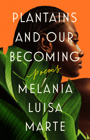 Cover of book with Plantains And Our Becoming in white thin spare lettering against orange background. A woman is in profile with green tropical leaves at base of photo. 