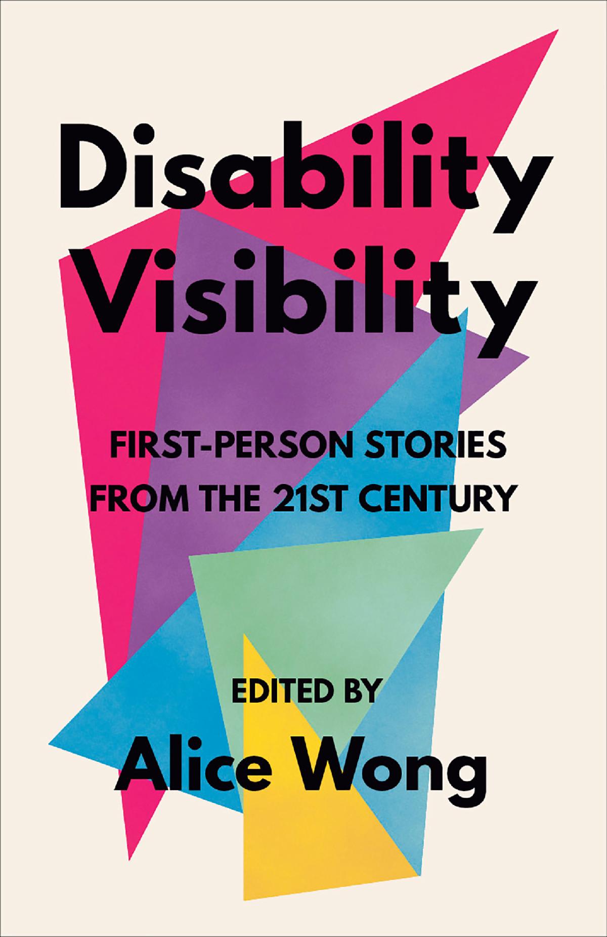 Book cover of "Disability Visability" by Alice Wong. Book cover features colorful (purple, green, pink, blue, and yellow) geometric shapes overlayed on top of each other against an off-white background.