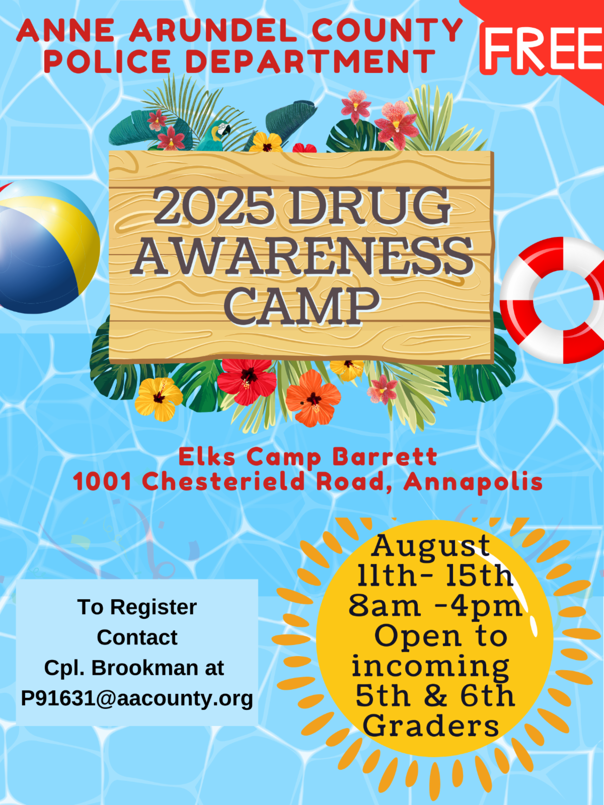 Anne Arundel County Police will be hosting a drug awareness camp for rising 5th and 6th graders at the Elks Camp Barrett in Annapolis from August 11th through the 15th, 8AM-4PM. Email Cpl. Brookman at P91631@aacounty.org for more information.