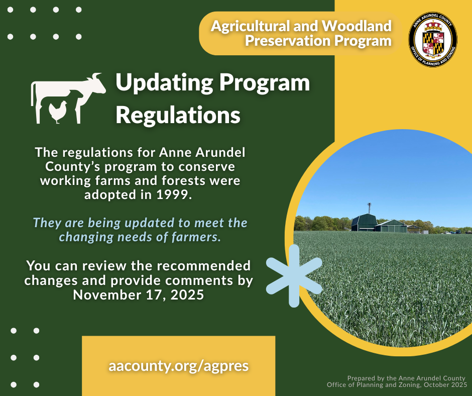 A flyer promoting an update from the Agricultural and Woodland Preservation Program saying that the Regulations for Anne Arundel County's program are being updated to meet the changing needs of farmers and that you can review the recommended changes and provide comments until November 17th 2025