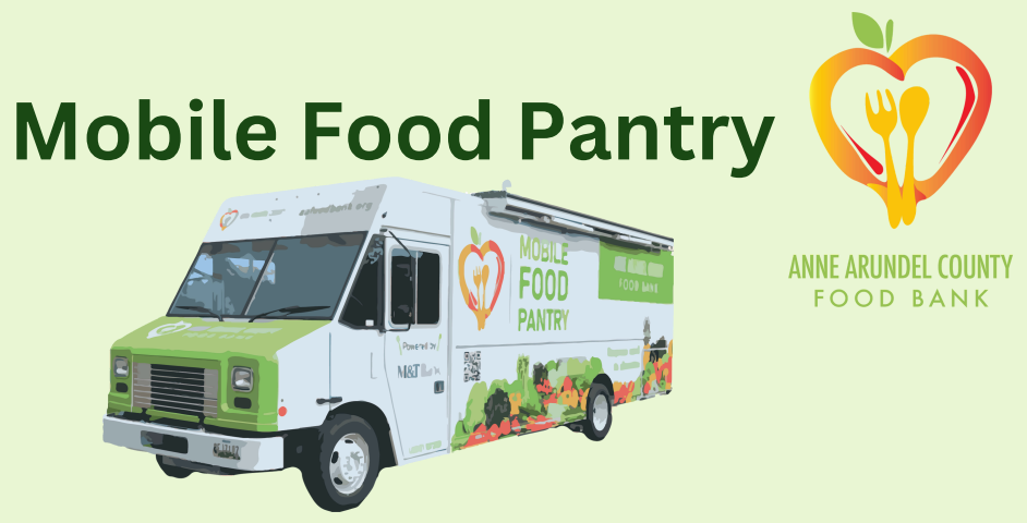 An image of an Anne Arundel County Food Bank Box Truck with the words Mobile Food Pantry. Click here for more information or continue reading below for dates times and locations.