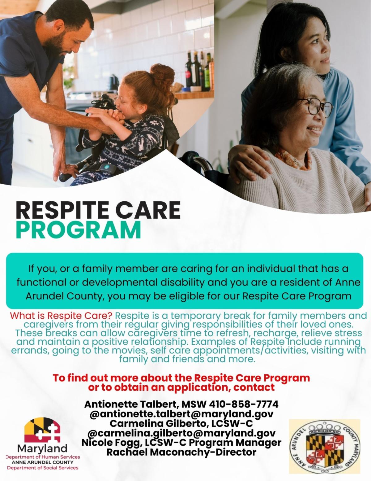 Anne Arundel County Social Services offers a respite care program for you or a family member who is caring for an individual that has a functional or developmental disability. For more information or to apply, call 410-858-7774.