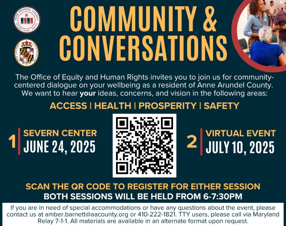  The Anne Arundel County Office of Equity and Human Rights (OEHR) invites you to join us for a community-centered dialogue on YOUR experience as a resident of Anne Arundel County to realize the County's vision of being the "Best Place - For All". 