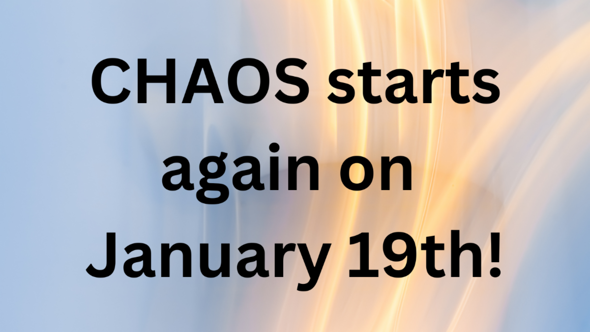 CHAOS and Mayhem will resume January 14th.png