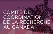 ComitÃ© de coordination de la recherche au canada - canada research coordinating committee