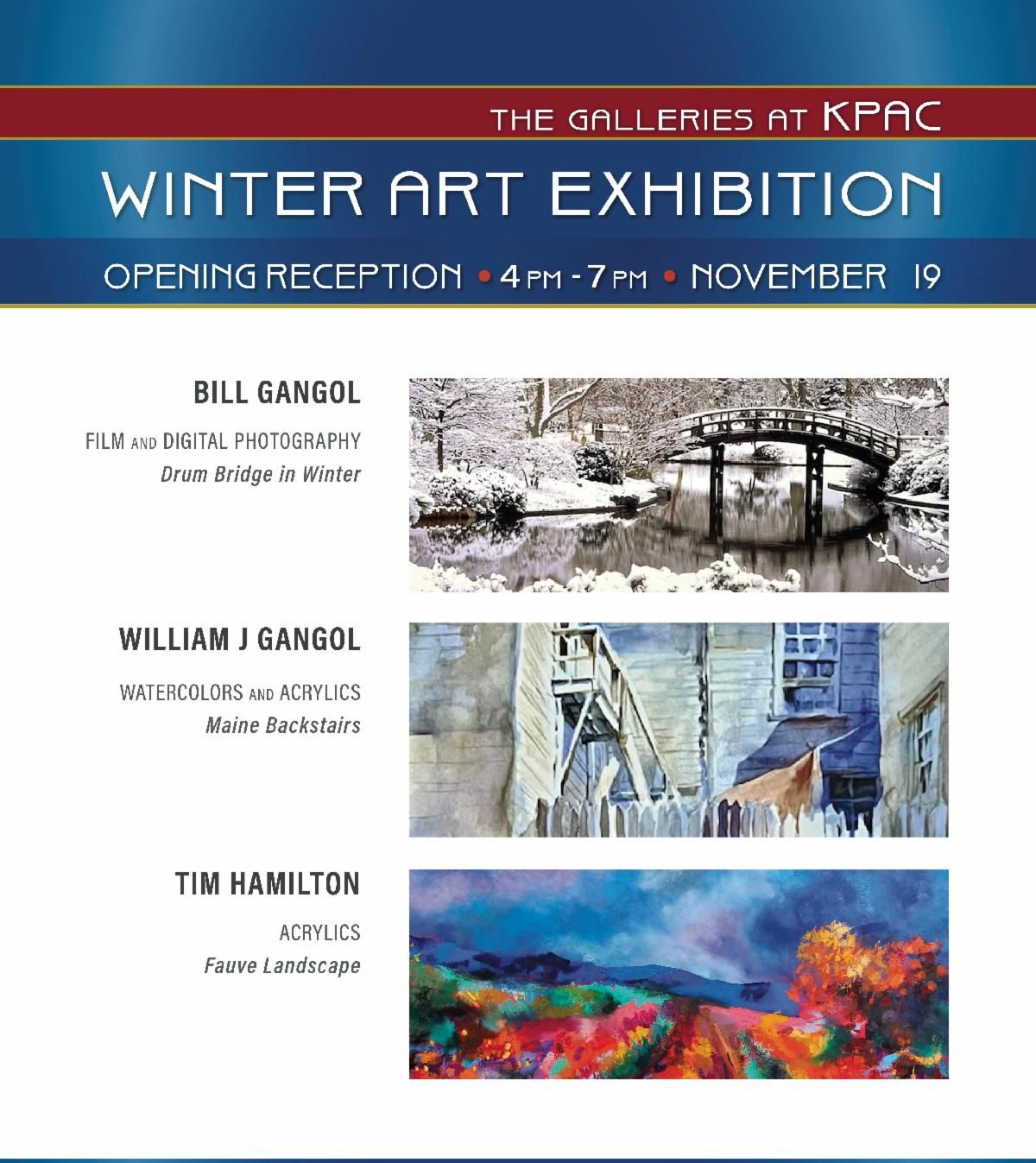 Graphic promoting the Winter Art Exhibition at the Galleries at the Kirkwood Performing Arts Center. The image includes the exhibition title, opening reception information, and sample artwork images. Featured artists listed are William J Gangol with film and digital photography titled Drum Bridge in Winter, William J Gangol with watercolors and acrylics titled Maine Backstairs, and Tim Hamilton with acrylic painting titled Fauve landscape.