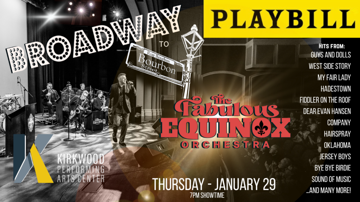 Promotional image for The Fabulous Equinox Orchestra Broadway to Bourbon Street concert at the Kirkwood Performing Arts Center. The graphic features a black and white photo of a live band performing on stage with Broadway style signage and a Playbill themed design. Text highlights music from Broadway shows and a performance on Thursday January 29 at 7 pm.