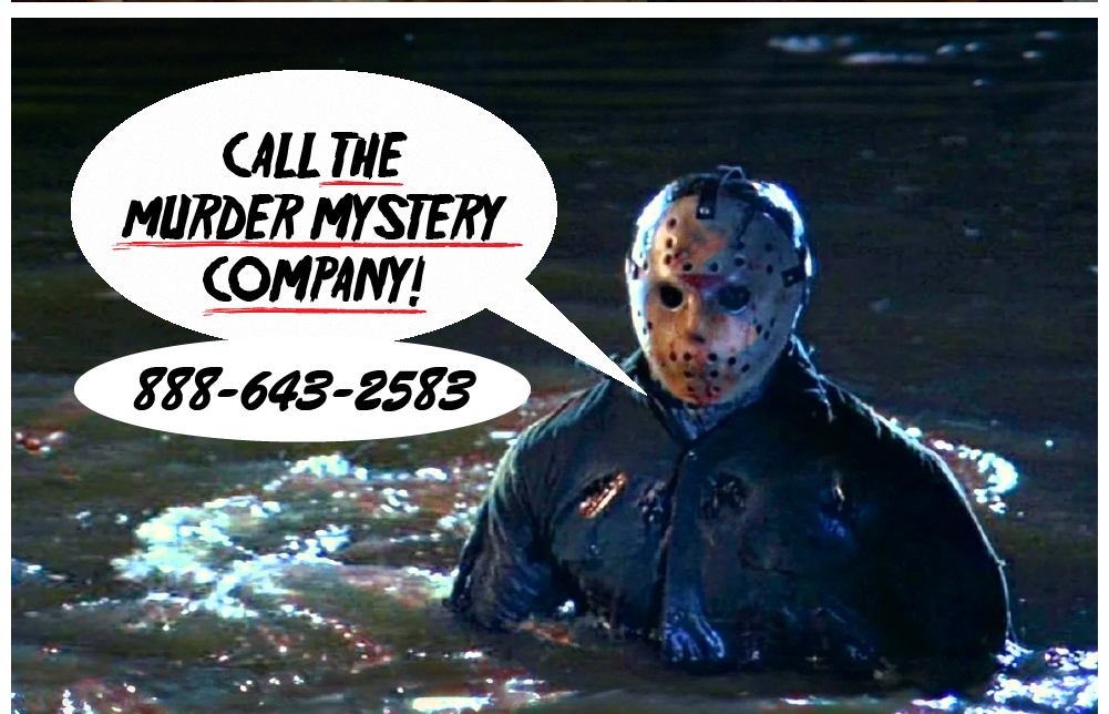Call The Murder Mystery Company! 888-643-2583