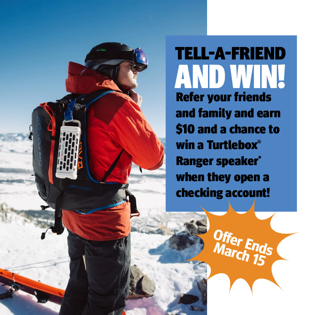 Tell a friend and earn $10 and a chance to win a TurtleboxÂ® Ranger Speaker when they open any checking account. Offer ends March 15.