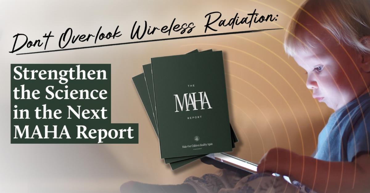 Do Not Overlook Wireless Radiation in the Next MAHA Report
