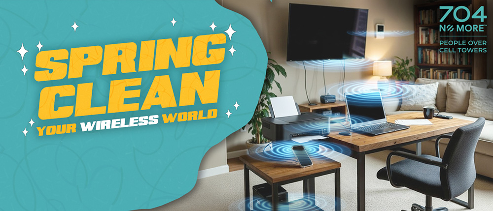 704 No
More - Spring Clean Your Wireless World