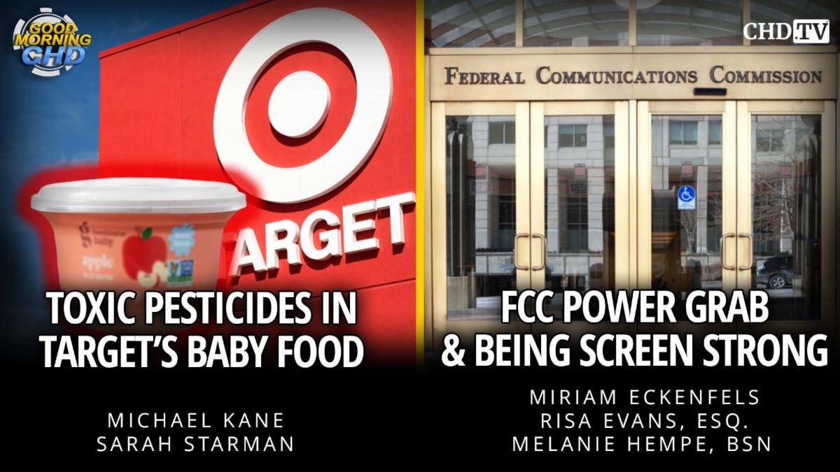 Toxic Pesticides in Target’s Baby Food + FCC Power Grab & Being Screen Strong 