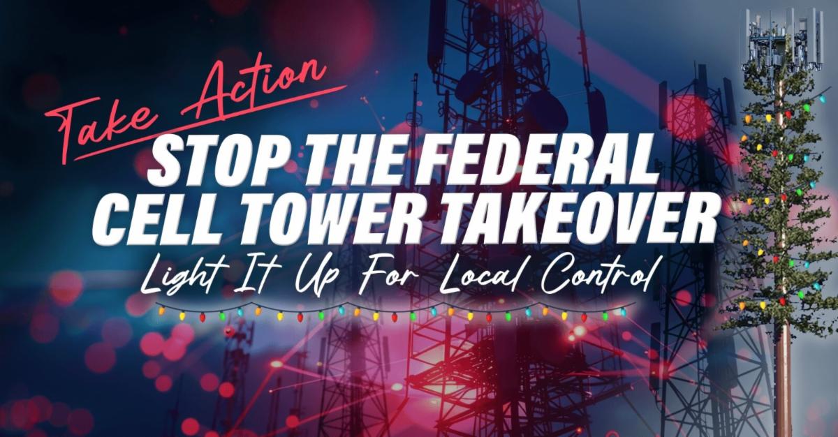 the words Stop the Federal Cell Tower Takeover Light It Up for Local Control on a background of cell towers with holiday lights