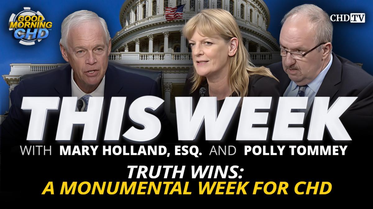 Truth Wins A Monumental Week For CHD