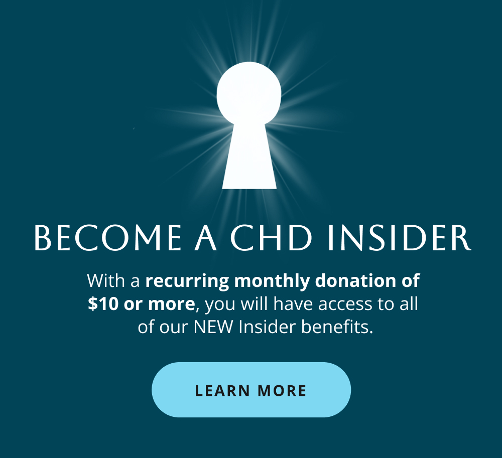 Become a CHD Insider - Learn More