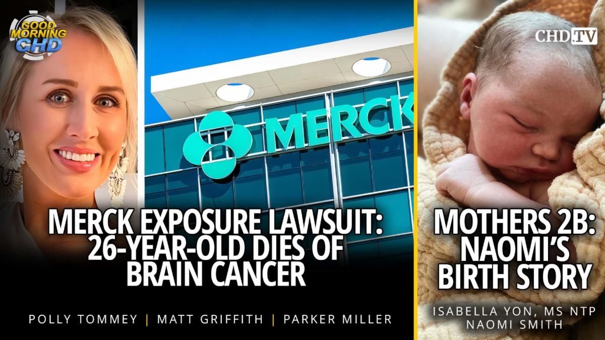 Merck Exposure Lawsuit - 26-Year-Old Dies of Brain Cancer + Mothers 2B - Naomi's Birth Story