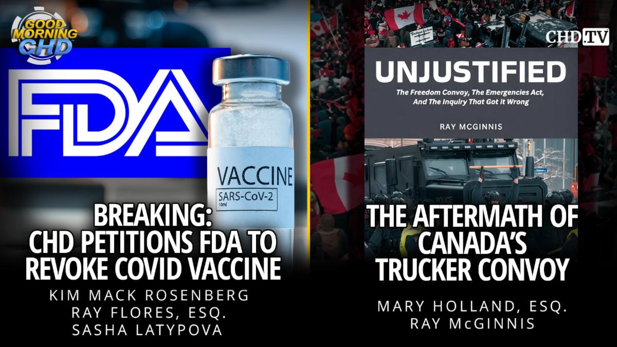 BREAKING: CHD Petitions FDA to Revoke COVID Vaccine + The Aftermath of Canada's Trucker Convoy