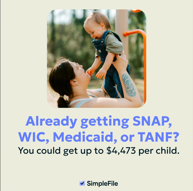 Already getting SNAP, WIC, Medicaid or TANF? You could get up to $4,473 per child.