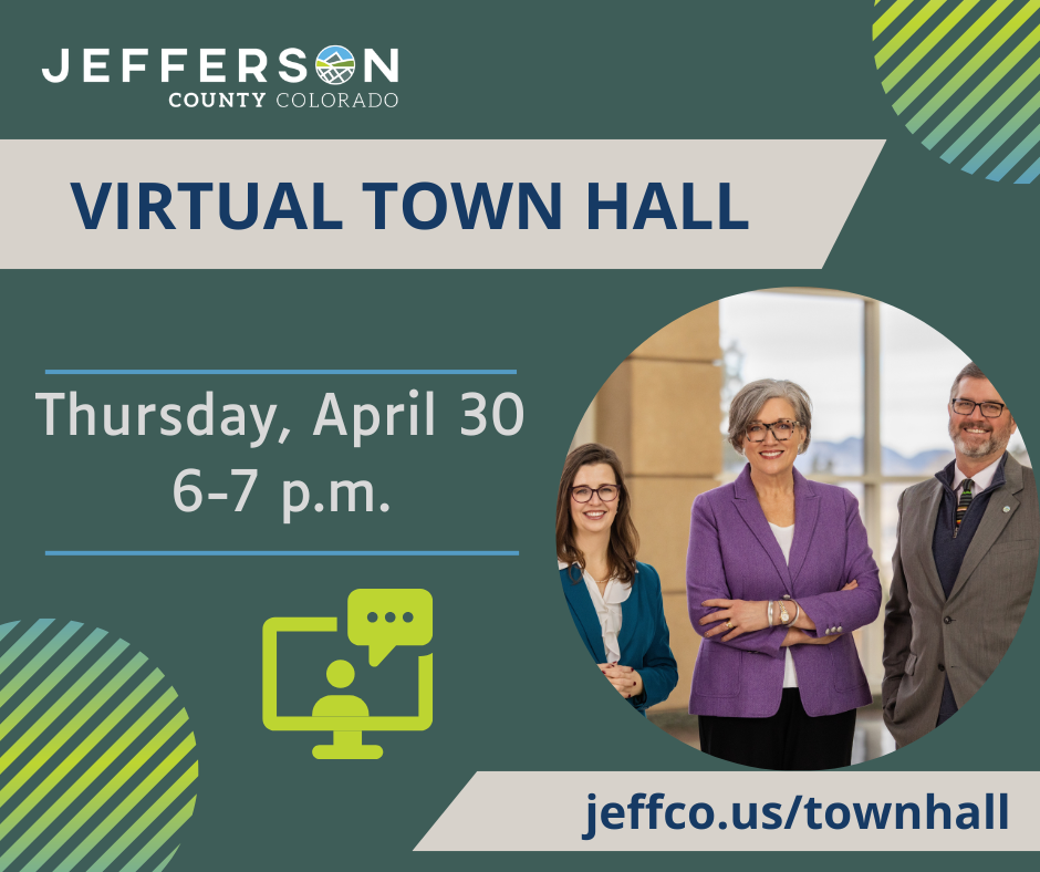 Jefferson County Colorado graphic promoting a Virtual Town Hall on Thursday, April 30 from 6â7 p.m., with three officials pictured and link jeffco.us/townhall.