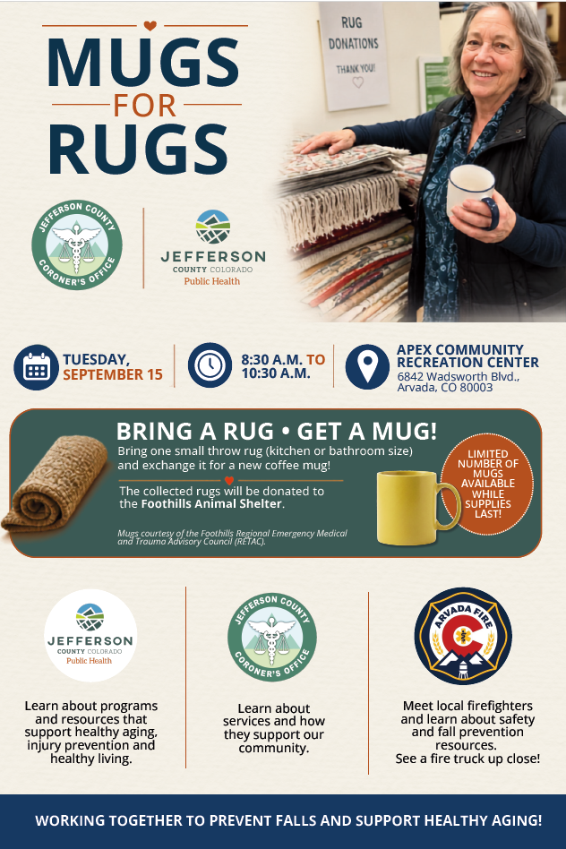 Mugs for Rugs event, Tuesday, September 15, from 8:30 to 10:30 a.m. at Apex Community Recreation Center, 6842 Wadsworth Boulevard, Arvada. Bring one small throw rug, kitchen or bathroom size, and exchange it for a new coffee mug while supplies last. 