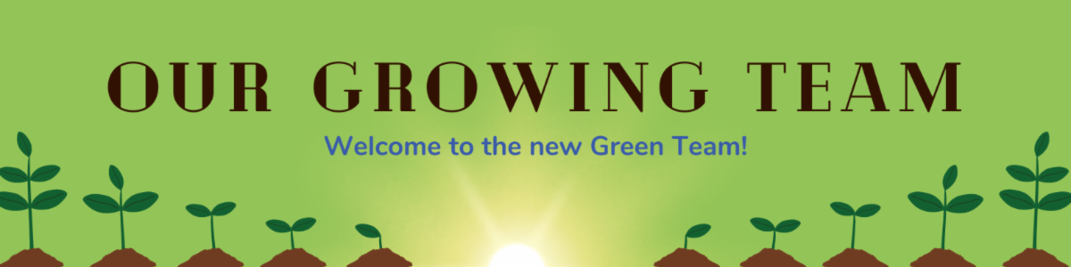 Our Growing Team: Welcome to the new Green Team!