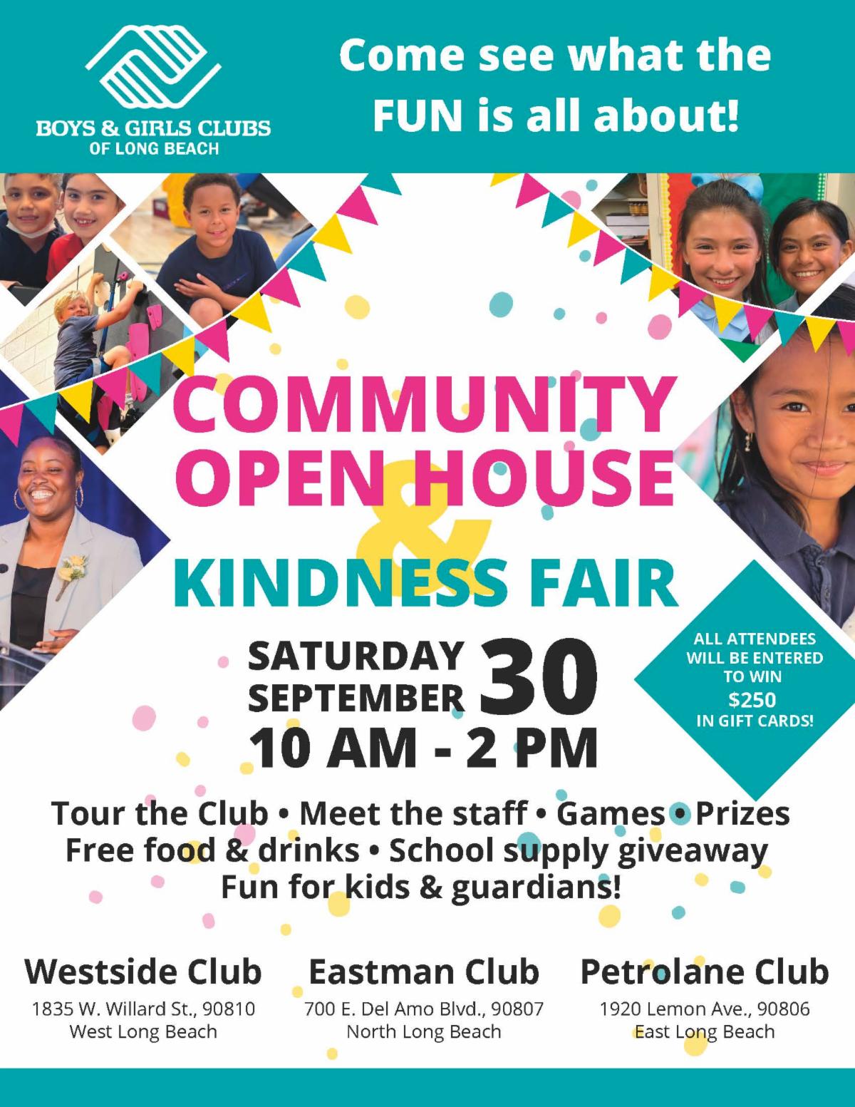Flyer for Boys & Girls Club of LB Community Open House Kindness Fair on September 30 10 AM - 2 PM. Three locations - Westside Club 1835 W Willard St. Eastman Club 700 E Del Amo Blvd. Petrolane Club 1920 Lemon Ave. 