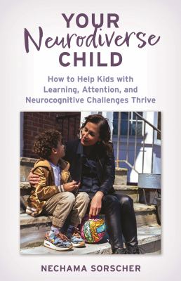 Cover of the book Your Neurodiverse Child by Nechama Sorscher The subtitle reads How to Help Kids with Learning Attention and Neurocognitive Challenges Thrive The cover shows a woman sitting on steps smiling at and holding hands with a young boy who is also smiling They appear engaged in a warm supportive interaction
