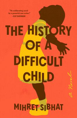 Book cover of The History of a Difficult Child by Mihret Sibhat. The cover has an orange background and features the silhouette of a child in a yellow dress leaning back with arms open and head tilted upward. The bold black title text is centered over the child.