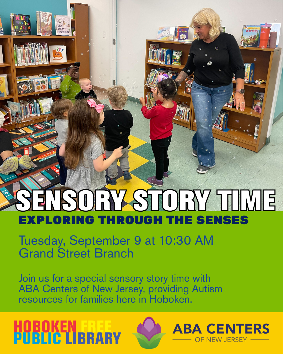 A librarian leads a sensory story time with young children at Hoboken Public Library’s Grand Street Branch. A group of kids are gathered around as bubbles float in the air. A woman in a black shirt and jeans is guiding them near bookshelves. Text on the image reads Sensory Story Time Exploring Through the Senses. Tuesday September 9 at 10 30 AM Grand Street Branch. Join us for a special sensory story time with ABA Centers of New Jersey providing Autism resources for families here in Hoboken. Logos of Hoboken Free Public Library and ABA Centers of New Jersey appear at the bottom.