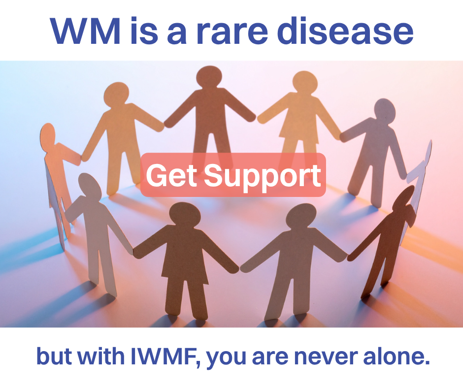 WM is a rare disease, but with IWMF, you are never alone