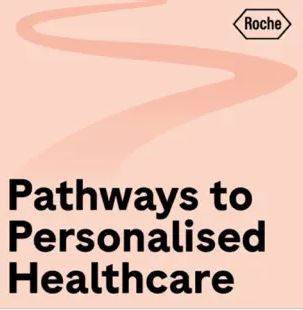 Image of a podcast promotional image on a pink background. Text states: Pathways to Personalised Healthcare. There is a Roche logo top right.