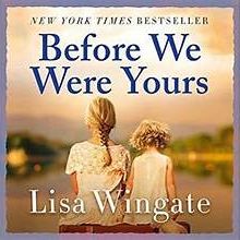 Book cover for *Before We Were Yours*, labeled “New York Times Bestseller” and authored by Lisa Wingate. Cover shows two girls viewed from behind in a sunlit rural landscape, signaling a historical, family-centered story.