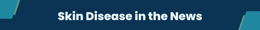 header: Skin Disease in the News