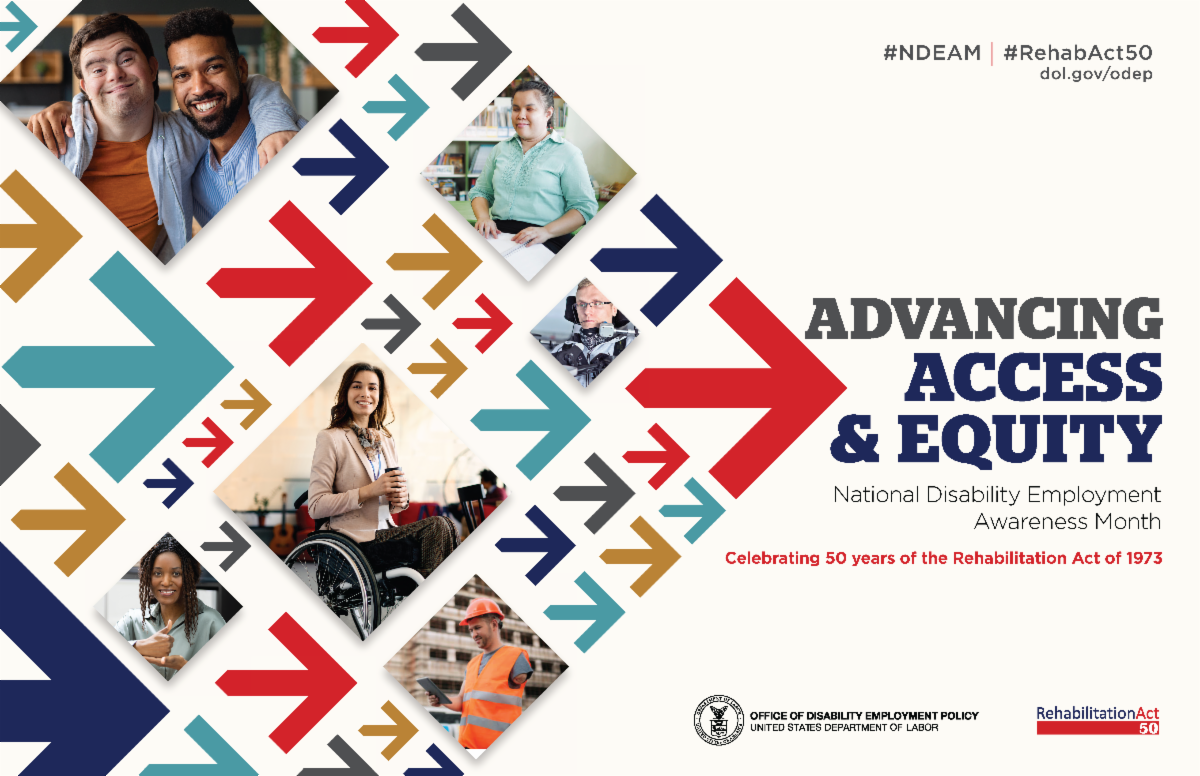 NDEAM Poster with photo collage of workers surrounded by red teal and brown arrows with text that reads Advancing Access and Equity National Disability Employment Awareness Month Celebrating 50 years of the Rehabilitation Act of 1973