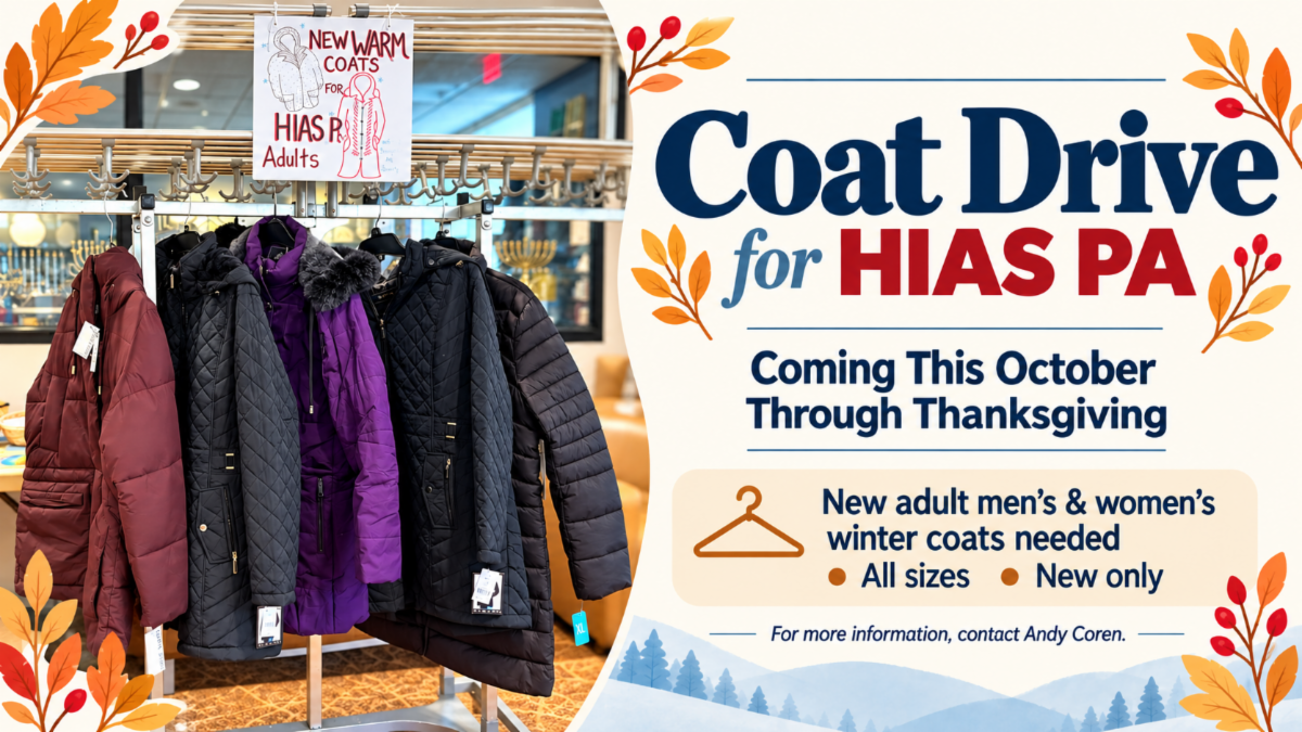 Coat Drive for HIAS PA: October through Thanksgiving. New adult men's and women's winter coats needed in all sizes.