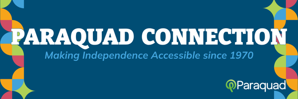 Paraquad Connection banner with the headline ‘Paraquad Connection’ and the tagline ‘Making Independence Accessible since 1970.’ The design features a blue background, colorful circular accents along the sides, and the Paraquad logo in the bottom right