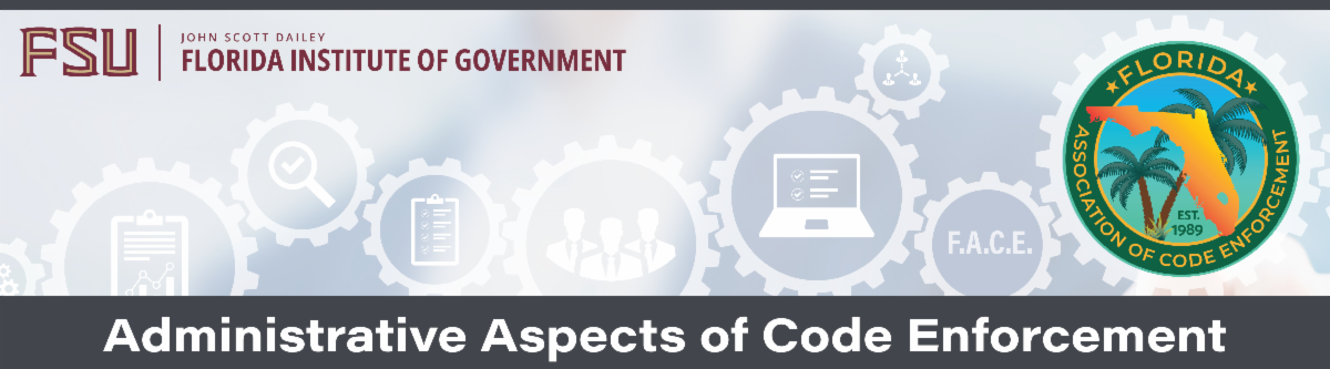 Code Enforcement Fall Conference F.A.C.E. Administrative Aspects of Code Enforcement — Tallahassee, FL ...