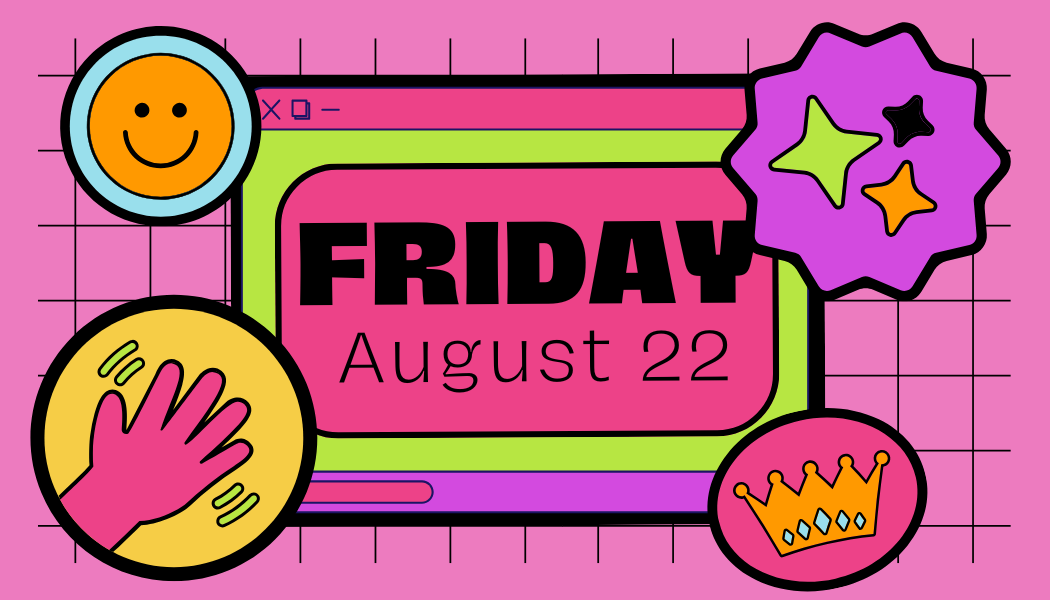 Pink retro graphic saying Friday August 22