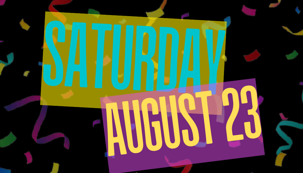 Black retro graphic saying Saturday August 23