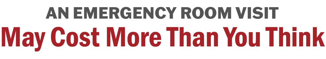 An emergency room visit may cost more than you think