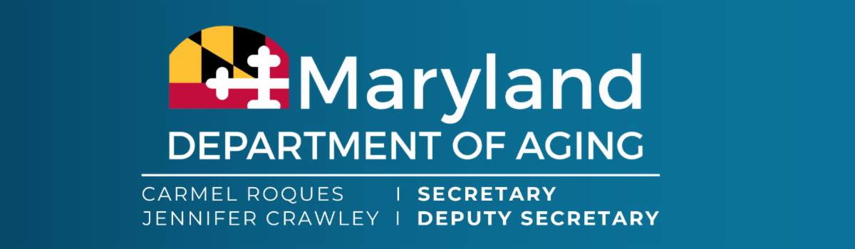 Maryland Department of Aging Logo, Carmel Roques, Secretary, Jennifer Crawley, Deputy Secretary