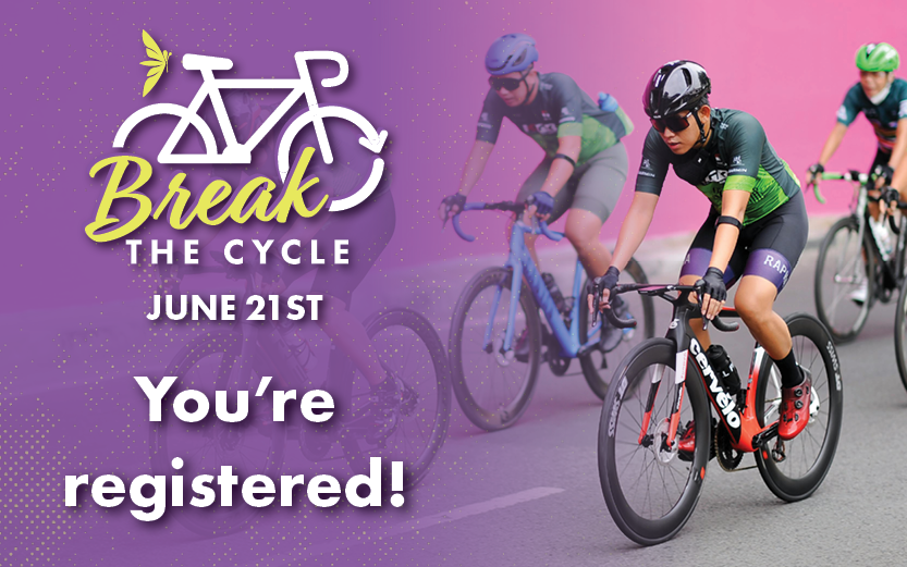 You're Registered for Break the Cycle