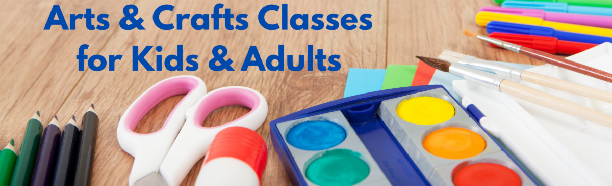 Register Now for Our Upcoming Arts & Crafts Classes!