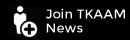 Join TKAAM News